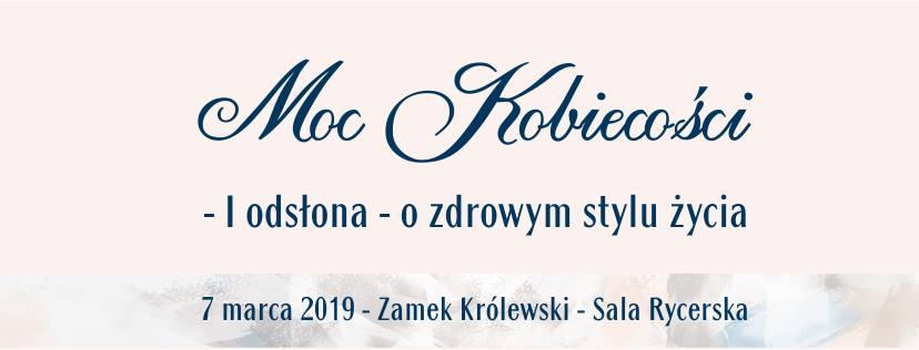 Moc Kobiecości pierwsza odsłona o zdrowym stylu życia 7 marca 2019 Zamek królewski