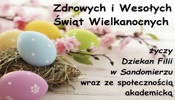 Życzenia wielkanocne "Zdrowych i Wesołych Świąt wielkanocnych życzy dziekan filii w sandomierzu wraz ze społecznością akademicką"